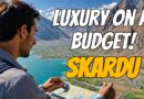 Skardu’s HIDDEN LUXURY in Budget! | Affordable Skardu Travel Guide | Sasta Skardu Tour Package